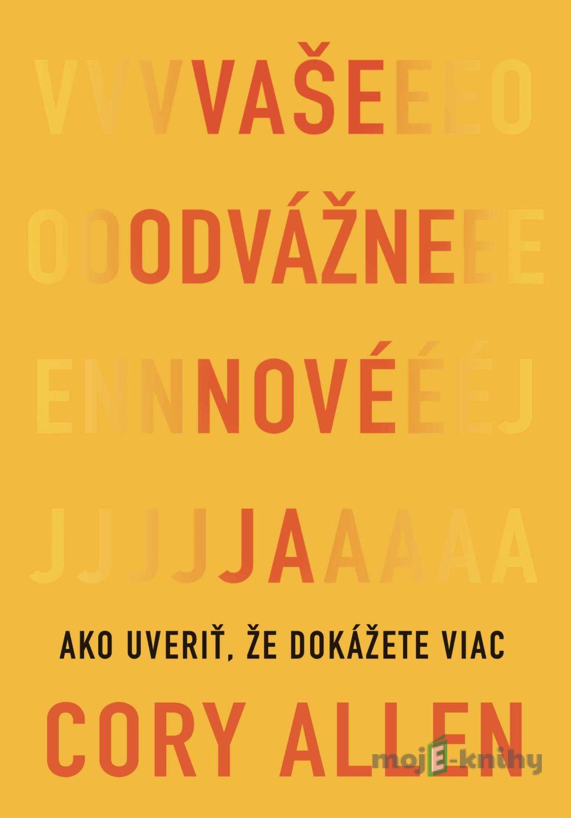 Vaše odvážne nové Ja - Cory Allen Vaše odvážne nové Ja - Cory Allen