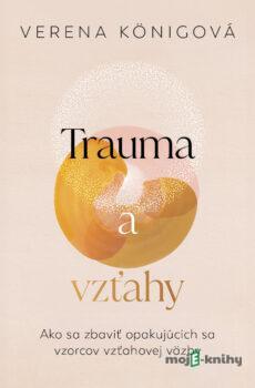 Trauma a vzťahy - Verena König