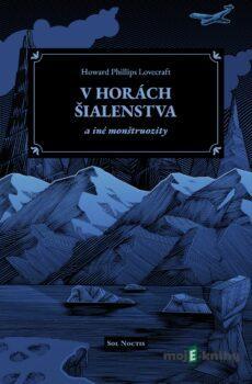V horách šialenstva a iné monštruozity - Howard Phillips Lovecraft