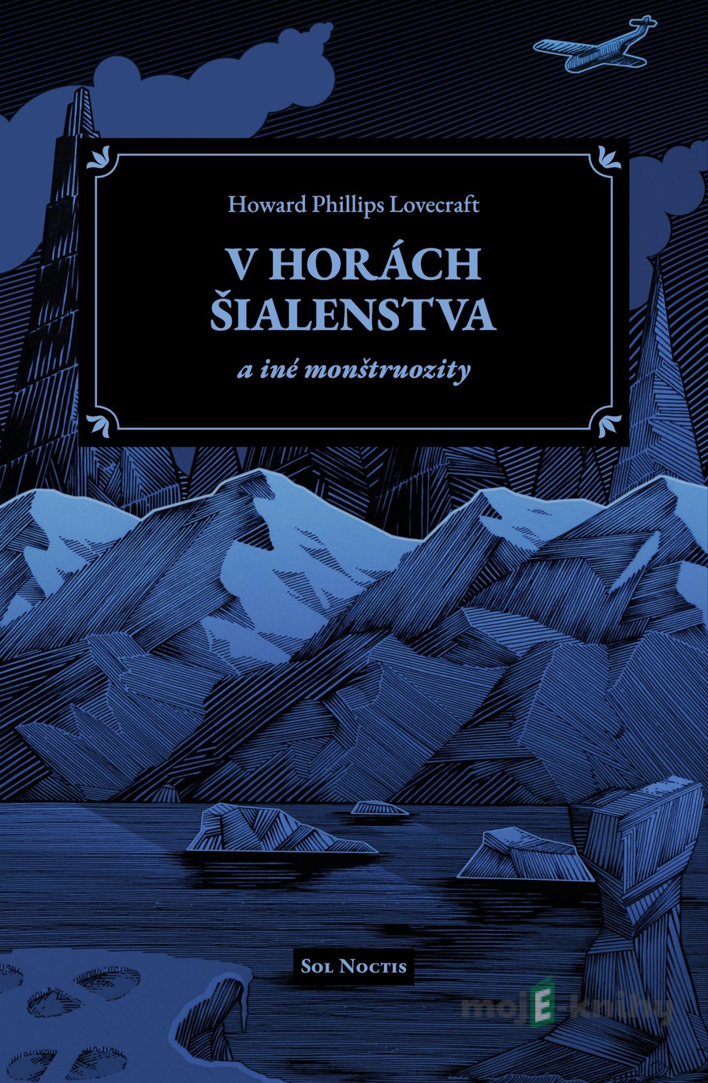 V horách šialenstva a iné monštruozity - Howard Phillips Lovecraft V horách šialenstva a iné monštruozity - Howard Phillips Lovecraft