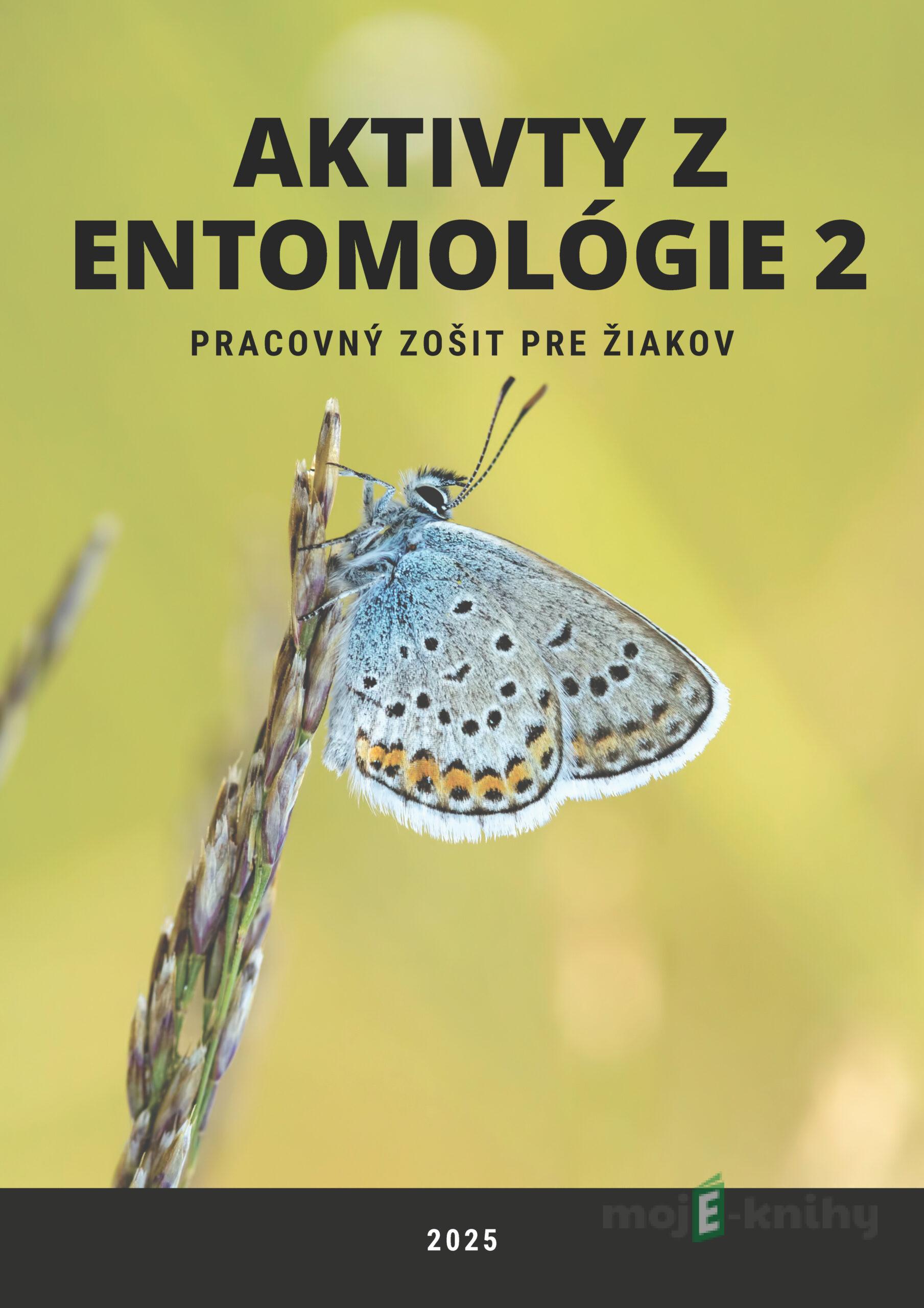 Aktivity z entomológie 2, Pracovný zošit pre žiakov - Ivan Iľko, Viera Peterková, Alexandra Maruniaková Aktivity z entomológie 2, Pracovný zošit pre žiakov - Ivan Iľko, Viera Peterková, Alexandra Maruniaková
