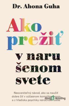 Ako prežiť v narušenom svete - Ahona Guha