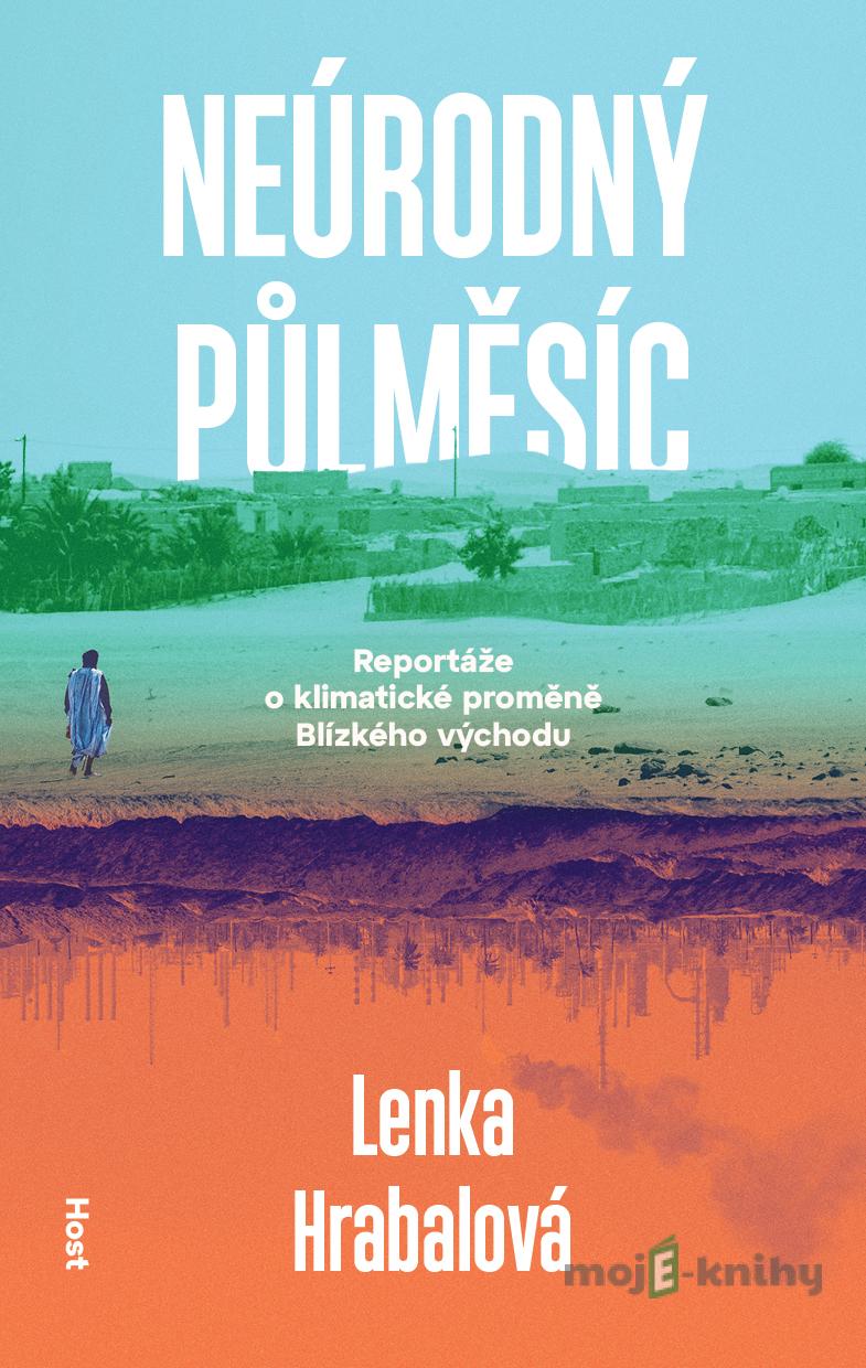 Neúrodný půlměsíc - Lenka Hrabalová Neúrodný půlměsíc - Lenka Hrabalová