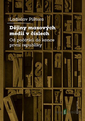 Dějiny masových médií v číslech - Ladislav Pištora Dějiny masových médií v číslech - Ladislav Pištora