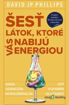Šesť látok, ktoré vás nabijú energiou - David JP Phillips