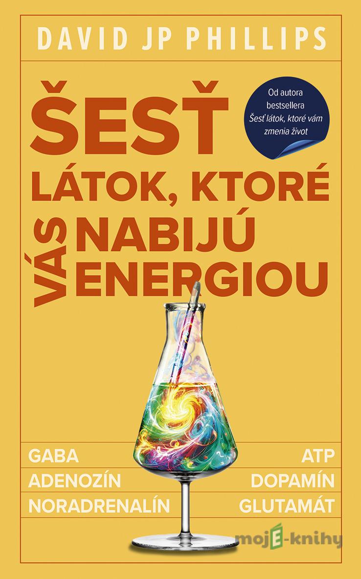Šesť látok, ktoré vás nabijú energiou - David JP Phillips Šesť látok, ktoré vás nabijú energiou - David JP Phillips