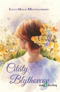 Citáty Blythovcov - Lucy Maud Montgomery