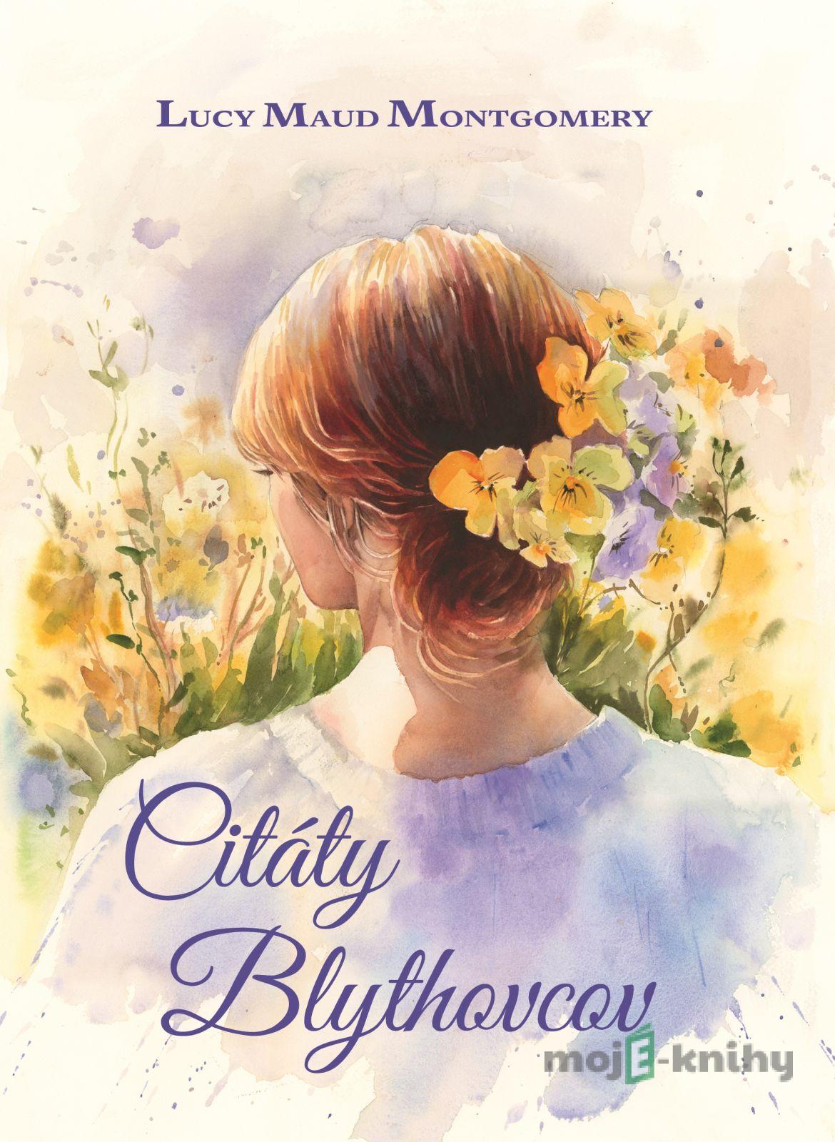 Citáty Blythovcov - Lucy Maud Montgomery Citáty Blythovcov - Lucy Maud Montgomery