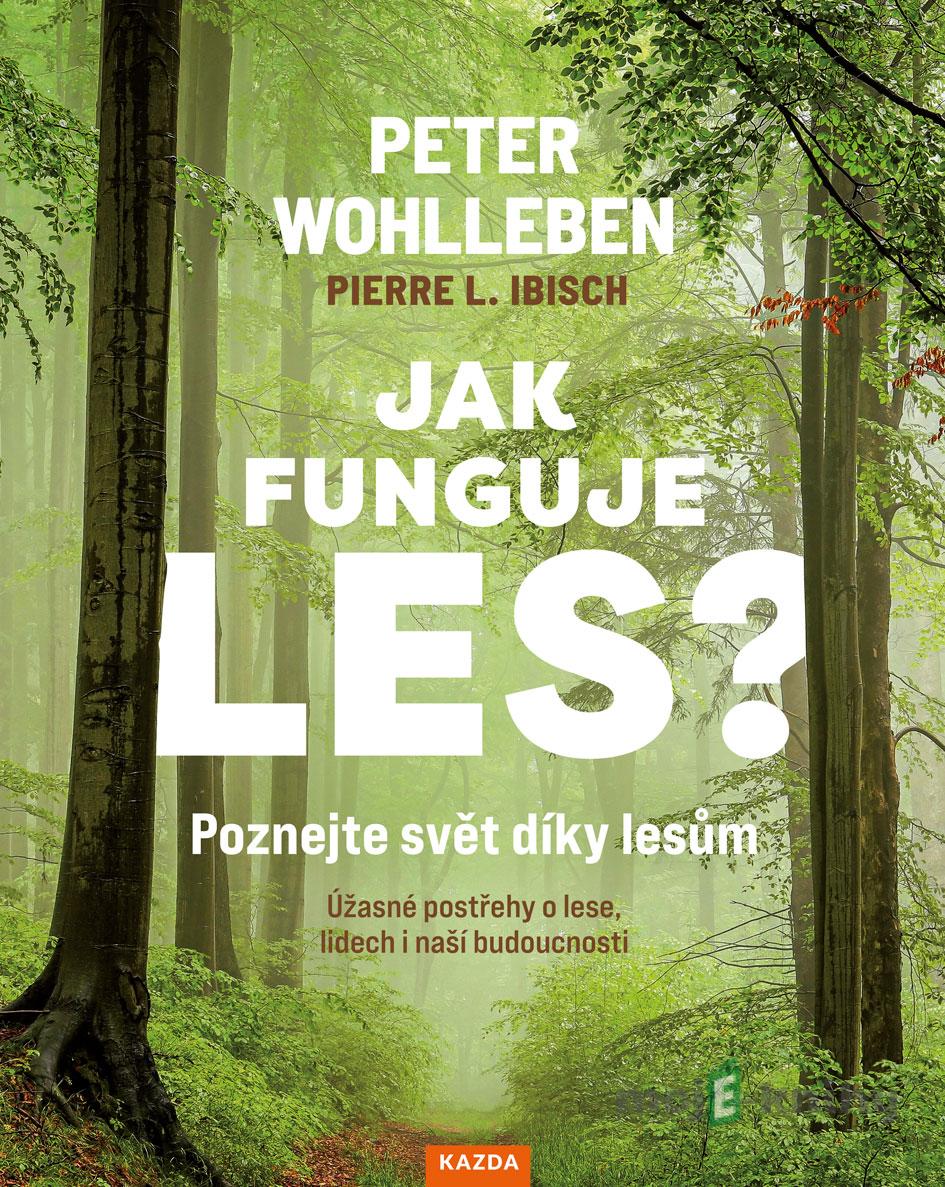 Jak funguje les? - Peter Wohlleben Jak funguje les? - Peter Wohlleben