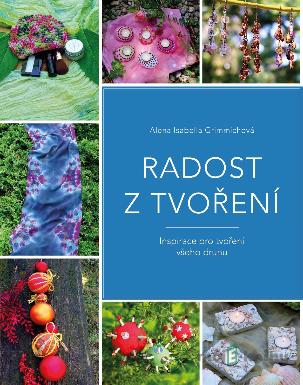 Radost z tvoření - Alena Isabella Grimmichová Radost z tvoření - Alena Isabella Grimmichová