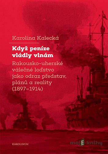 Když peníze vládly vlnám - Karolína Kalecká Když peníze vládly vlnám - Karolína Kalecká