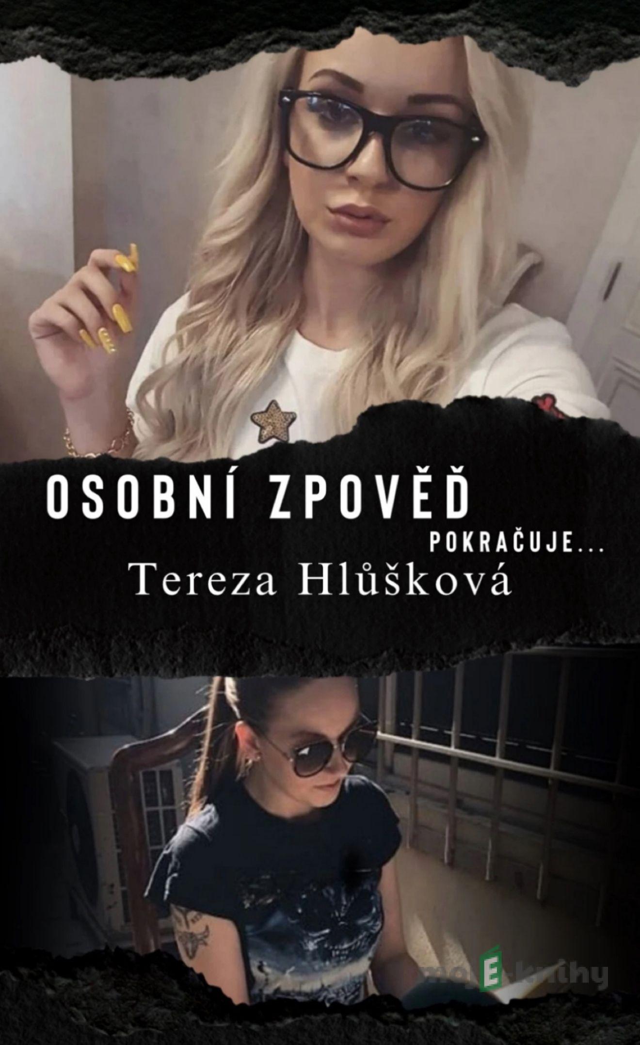 Osobní zpověď pokračuje - Tereza Hlůšková Osobní zpověď pokračuje - Tereza Hlůšková
