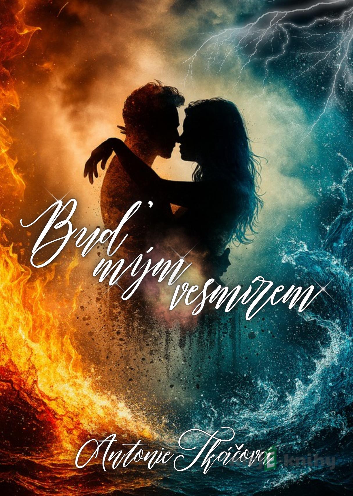 Buď mým vesmírem - Antonie Tkáčová Buď mým vesmírem - Antonie Tkáčová