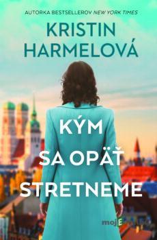 Kým sa opäť stretneme - Kristin Harmel