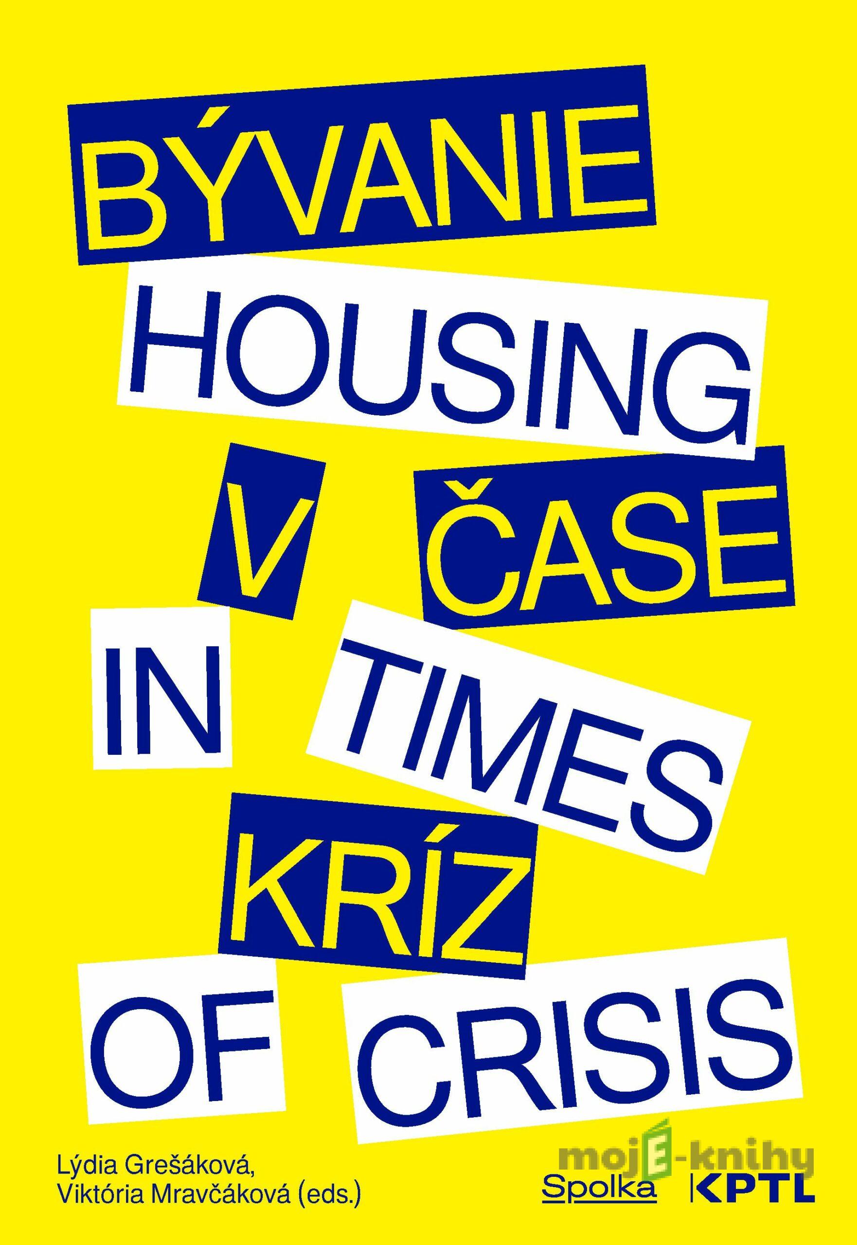 Bývanie v čase kríz / Housing in Times of Crisis - Lýdia Grešáková Bývanie v čase kríz / Housing in Times of Crisis - Lýdia Grešáková