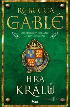 Hra králů - Rebecca Gablé