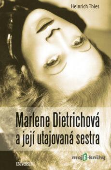 Marlene Dietrichová a její utajovaná sestra - Heinrich Thies