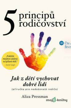 5 principů rodičovství - Aliza Pressman