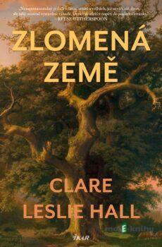Zlomená země - Clare Leslie Hall