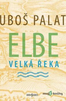 Elbe, velká řeka - Luboš Palata