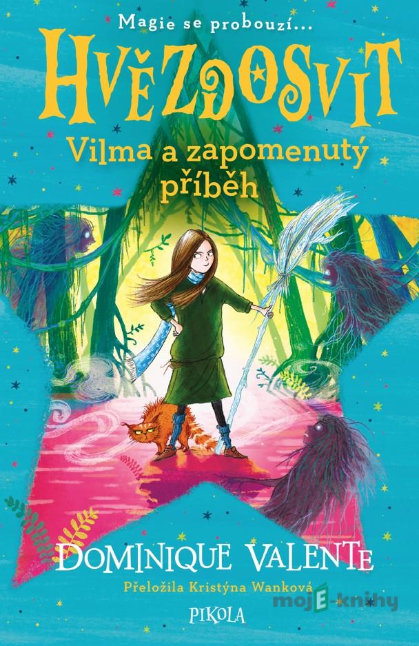 Hvězdosvit: Vilma a zapomenutý příběh - Dominique Valente Hvězdosvit: Vilma a zapomenutý příběh - Dominique Valente