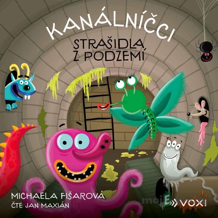 Kanálníčci: Strašidla z podzemí - Michaela Fišarová Kanálníčci: Strašidla z podzemí - Michaela Fišarová