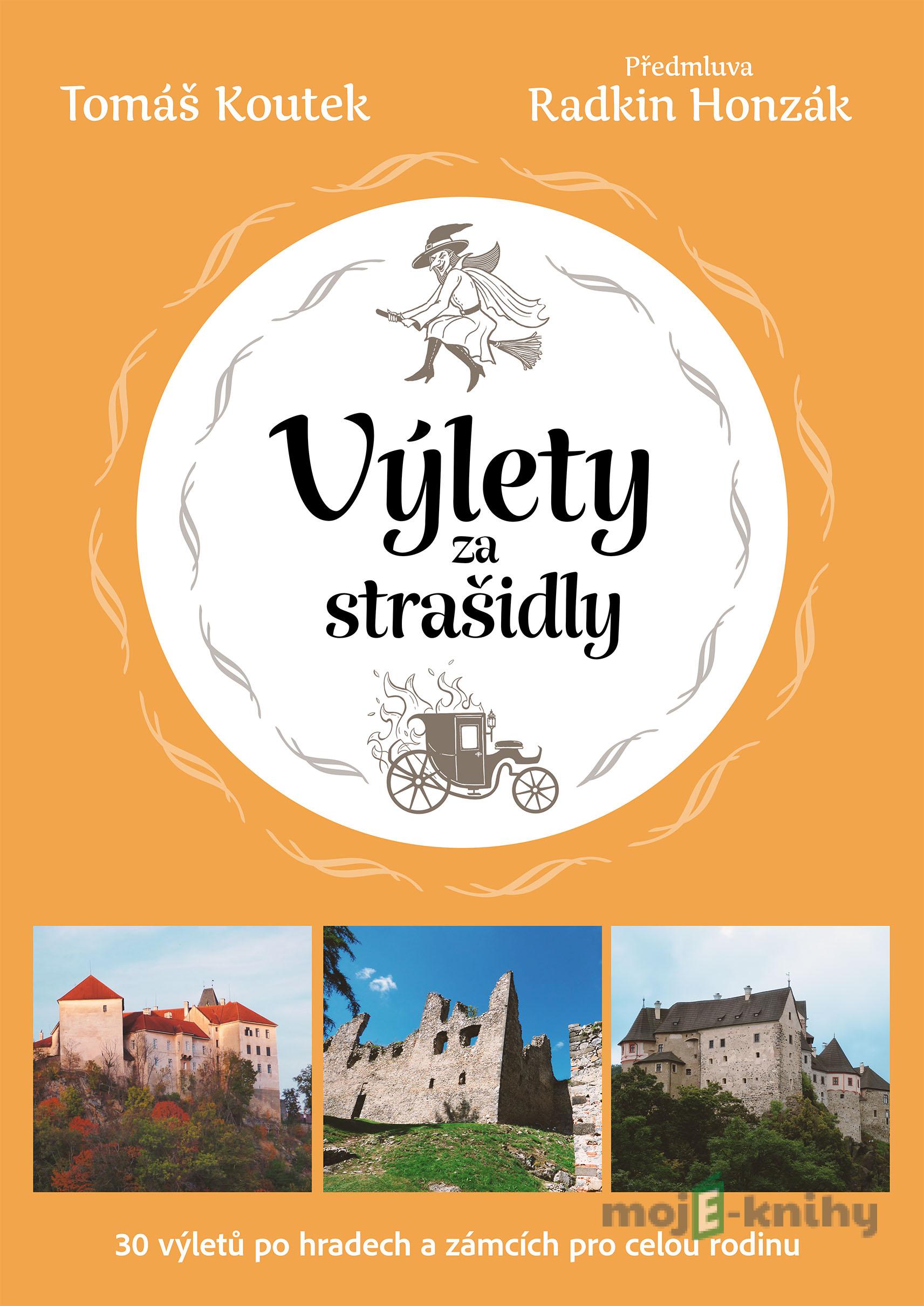 Výlety za strašidly: 30 tipů na výlety po českých hradech a zámcích pro celou rodinu - Tomáš Koutek Výlety za strašidly: 30 tipů na výlety po českých hradech a zámcích pro celou rodinu - Tomáš Koutek