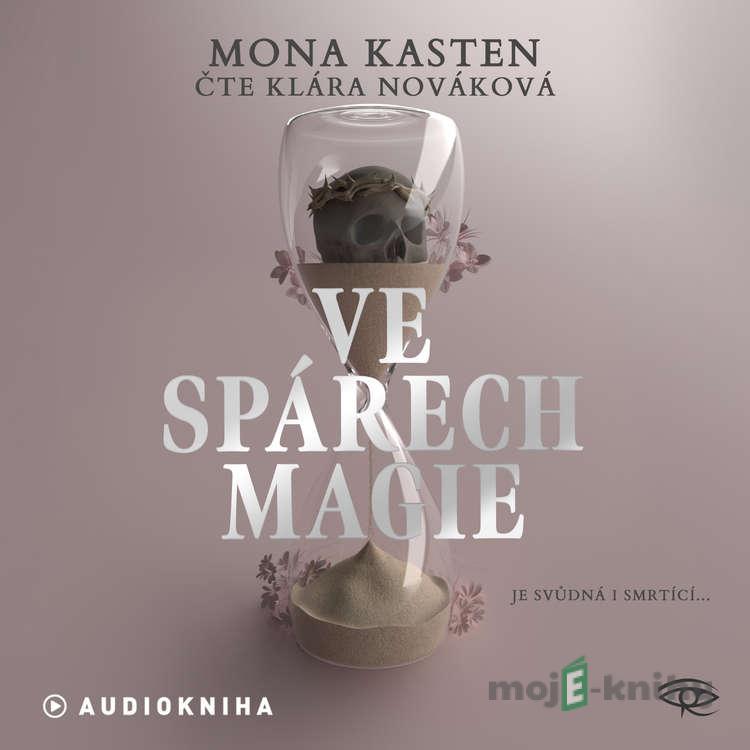 Ve spárech magie - Mona Kasten Ve spárech magie - Mona Kasten