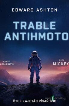 Trable s antihmotou - Edward Ashton