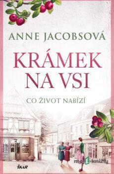 KRÁMEK NA VSI: Co život nabízí - Anne Jacobsová