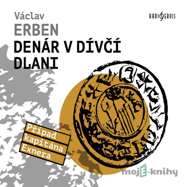 Denár v dívčí dlani - Václav Erben Denár v dívčí dlani - Václav Erben
