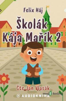 Školák Kája Mařík 2 - Felix Háj