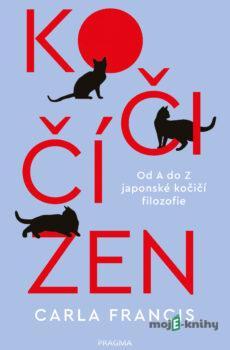 Kočičí zen: Od A do Z japonské kočičí filozofie - Carla Francis