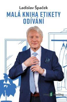 Malá kniha etikety odívání - Ladislav Špaček