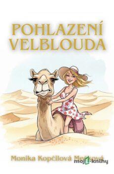 Pohlazení velblouda - Monika Kopčilová Mešková