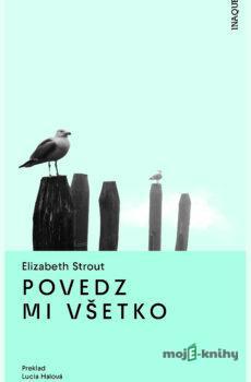 Povedz mi všetko - Elizabeth Strout