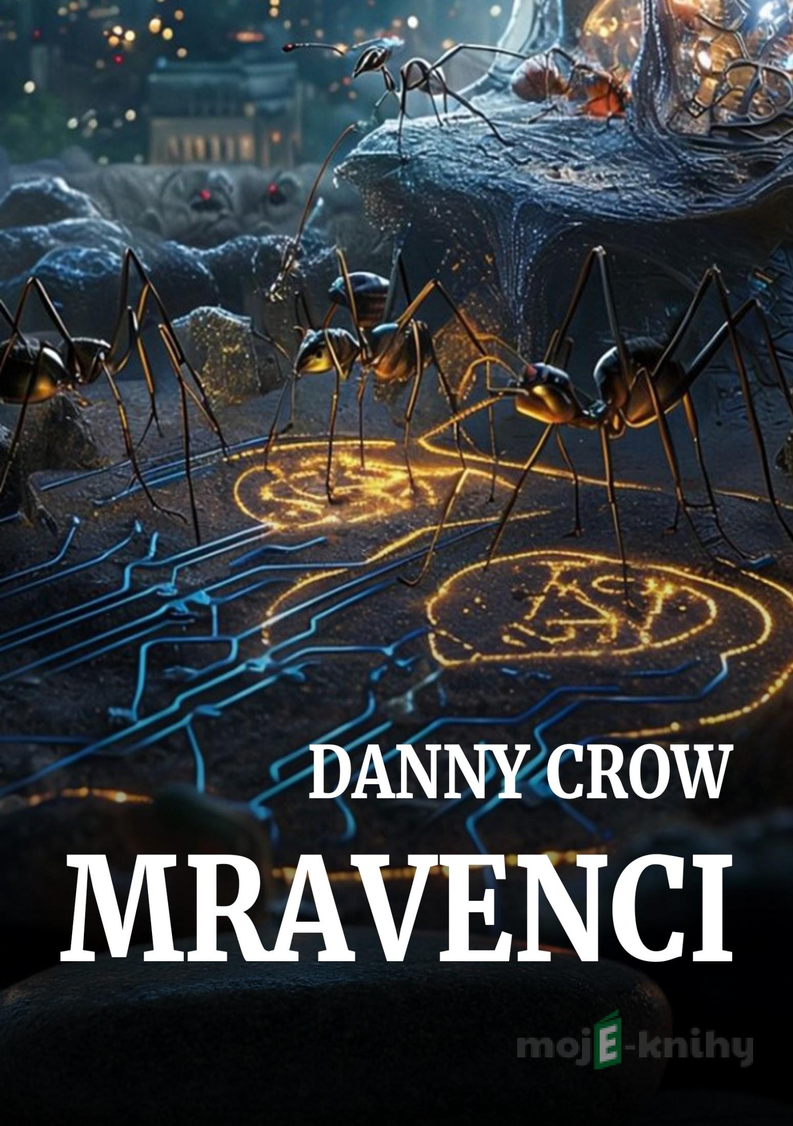 Mravenci - Danny Crow Mravenci - Danny Crow
