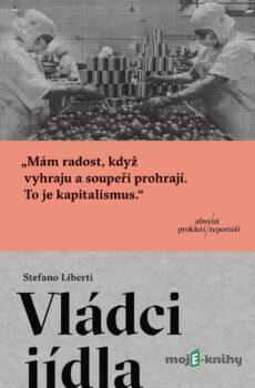 Vládci jídla - Stefano Liberti