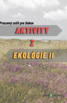 Aktivity z ekológie 2- Pracovný zošit pre žiakov   - Ivan Iľko, Viera Peterková, Alexandra Maruniaková