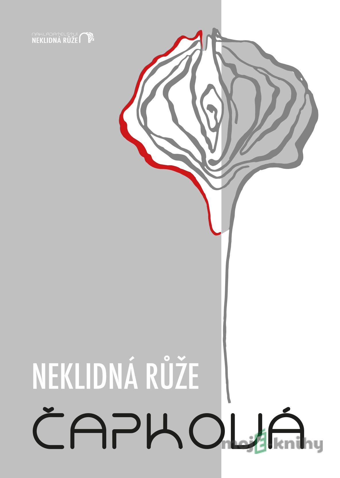Neklidná růže - Monika J. Čapková Neklidná růže - Monika J. Čapková