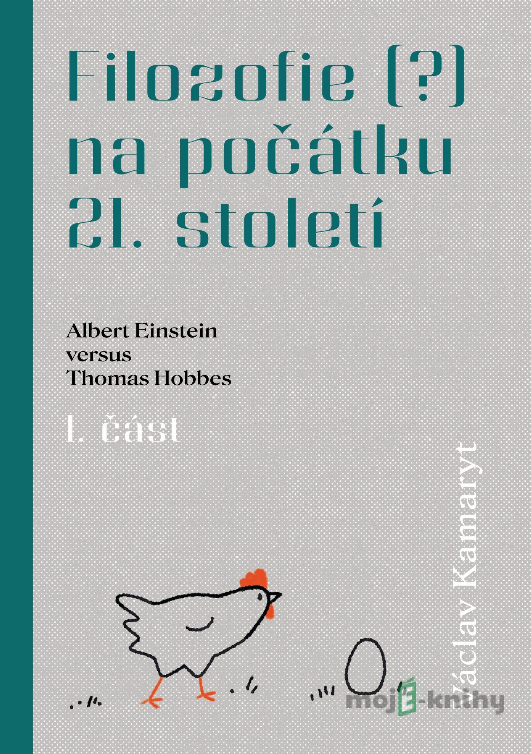 Filozofie (?) na počátku 21. století: Albert Einstein versus Thomas Hobbes 1. část - Václav Kamaryt Filozofie (?) na počátku 21. století: Albert Einstein versus Thomas Hobbes 1. část - Václav Kamaryt