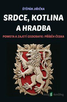 Srdce, kotlina a hradba - Štěpán Jiřička