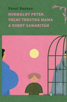 Normálny Peter, veľmi tehotná mama a dobrý samaritán - Pavol Rankov