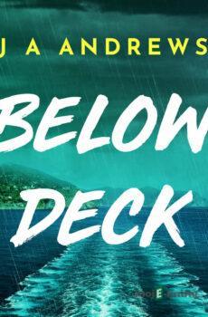 Below Deck: A tense psychological thriller at sea (EN) - J A Andrews