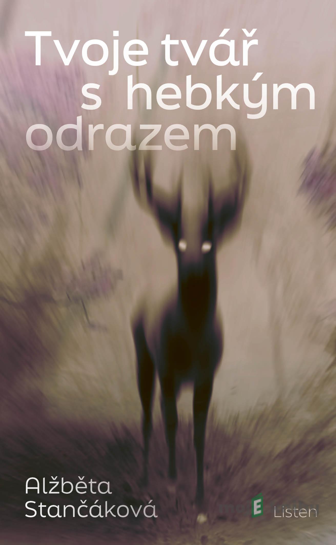 Tvoje tvář s hebkým odrazem - Alžběta Stančáková Tvoje tvář s hebkým odrazem - Alžběta Stančáková