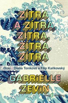 Zítra a zítra, zítra, zítra, zítra - Gabrielle Zevin