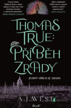 Thomas True: Příběh zrady - A. J. West