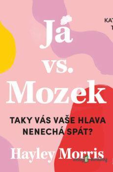 Já vs. Mozek: Taky vás vaše hlava nenechá spát? - Hayley Morris