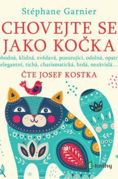 Chovejte se jako kočka - Stéphane Garnier