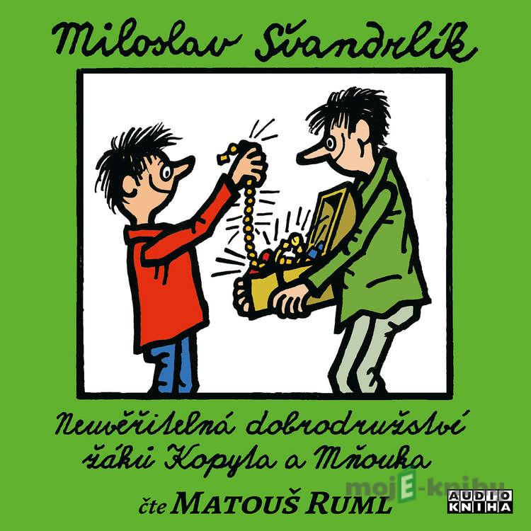 Neuvěřitelná dobrodružství žáků Kopyta a Mňouka - Miloslav Švandrlík Neuvěřitelná dobrodružství žáků Kopyta a Mňouka - Miloslav Švandrlík